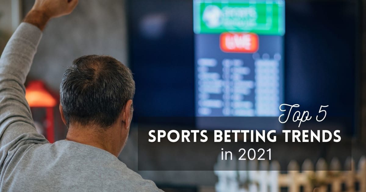 Cele mai bune cinci tendințe de pariuri sportive în 2021