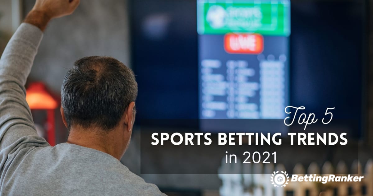 Cele mai bune cinci tendințe de pariuri sportive în 2021
